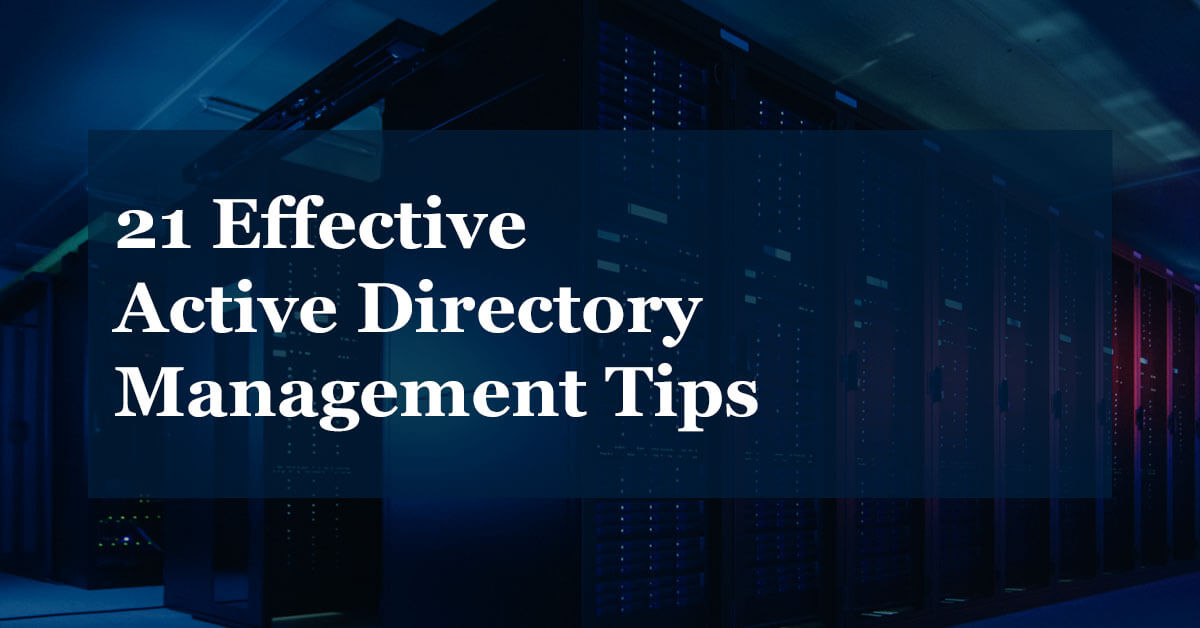 21 Effective Active Directory Management Tips