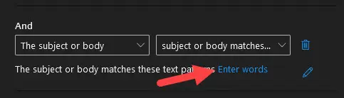 Second condition set to subject or body matches these text patterns with the Enter words link