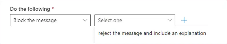 Do the following set to Block the message and reject with an explanation