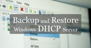 Backup and Restore Windows DHCP Server - Active Directory Pro