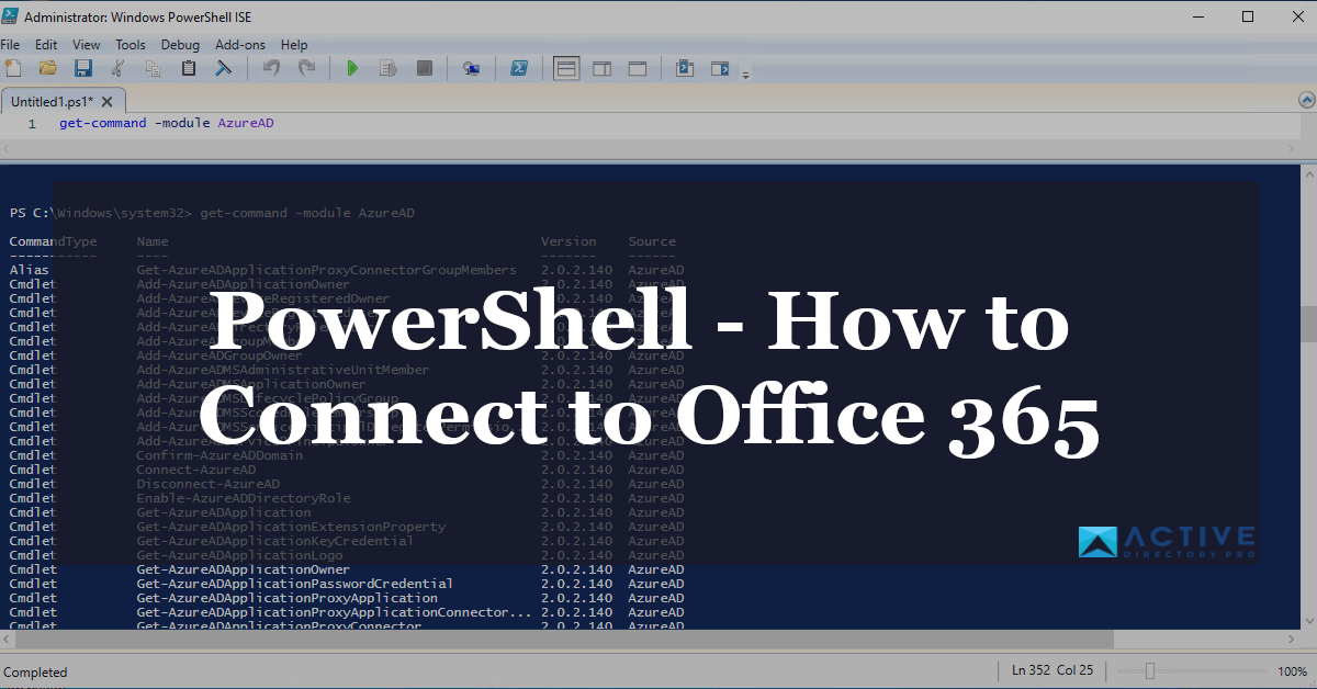 PowerShell: Connect to Office 365 (Step by Step Guide) - Active Directory  Pro