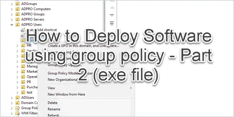 How to Deploy Software using Group Policy - Active Directory Pro